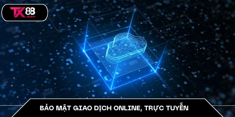 Chính Sách Bảo Mật TX88 – Cam Kết Bảo Vệ Thông Tin An Toàn 3 Bảo mật giao dịch online, trực tuyến