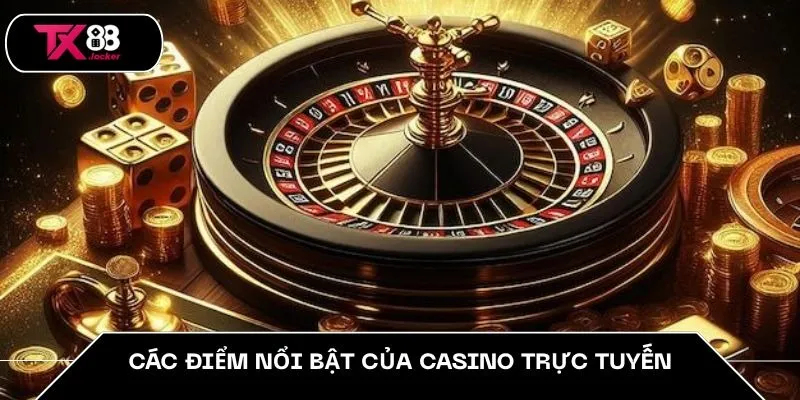 Casino Trực Tuyến Việt Nam TX88 – Điểm Đến Tin Cậy Của Bạn 3 Các điểm nổi bật của casino trực tuyến
