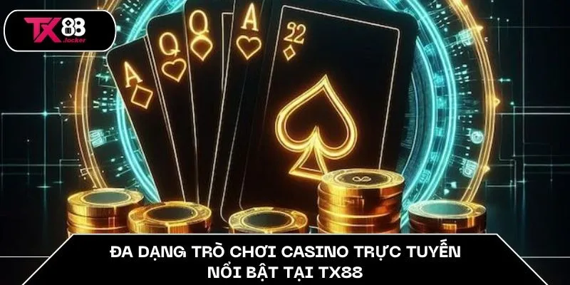Casino Trực Tuyến Việt Nam TX88 – Điểm Đến Tin Cậy Của Bạn 4 Đa dạng trò chơi casino trực tuyến nổi bật tại TX88