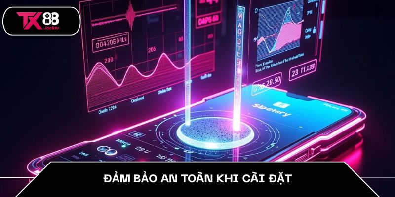Đảm bảo an toàn khi cài đặt