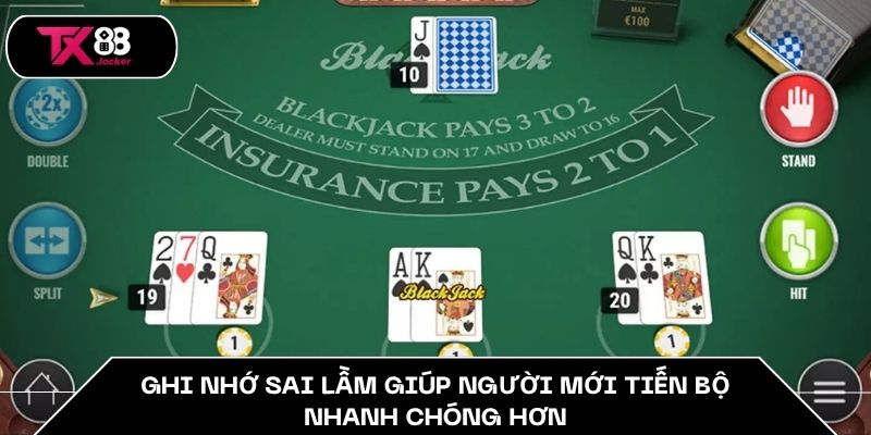 Trải Nghiệm Blackjack Cơ Bản – Bí Mật Chiến Thắng Tại TX88 5 Ghi nhớ sai lầm giúp người mới tiến bộ nhanh chóng hơn.