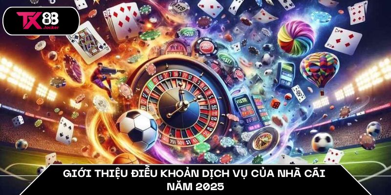 Giới thiệu điều khoản dịch vụ của nhà cái năm 2025
