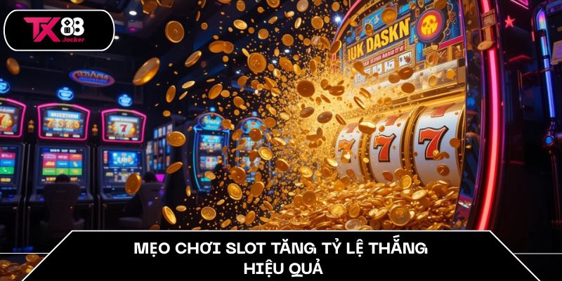 Mẹo Chơi Slot Tăng Tỷ Lệ Thắng Trong TX88 Cho Người Mới 4 Mẹo chơi slot tăng tỷ lệ thắng hiệu quả