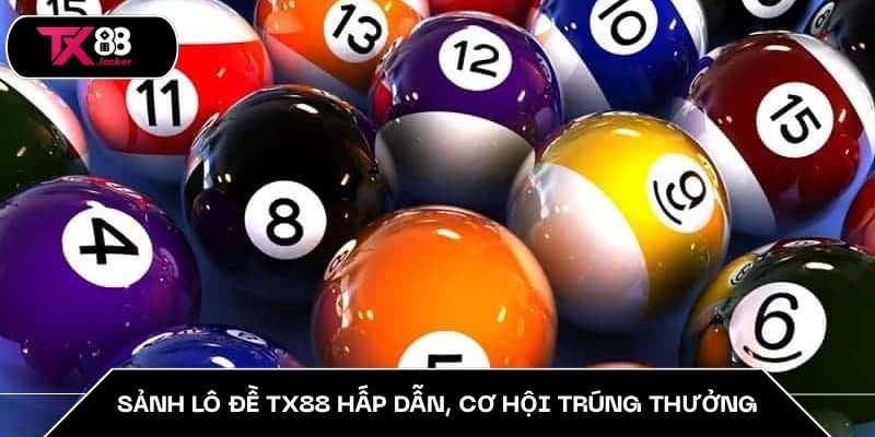 Sảnh lô đề TX88 hấp dẫn, cơ hội trúng thưởng